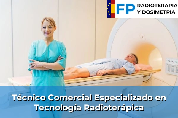 Técnico Comercial Especializado en Tecnología Radioterápica