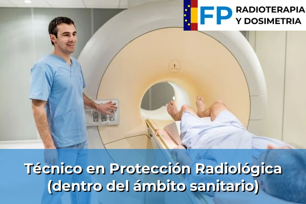 Técnico en Protección Radiológica (dentro del ámbito sanitario)