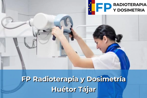 FP Radioterapia y Dosimetría en Huétor Tájar