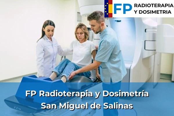 FP Radioterapia y Dosimetría en San Miguel de Salinas